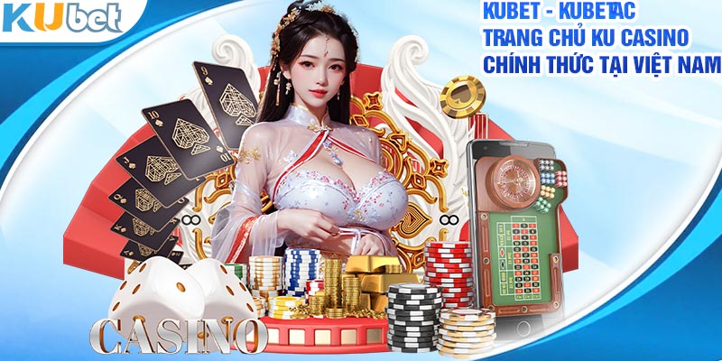 Kubet nổi bật với nền tảng giải trí uy tín